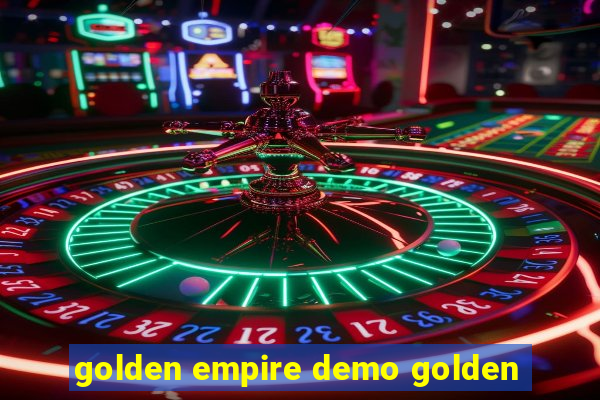 golden empire demo golden